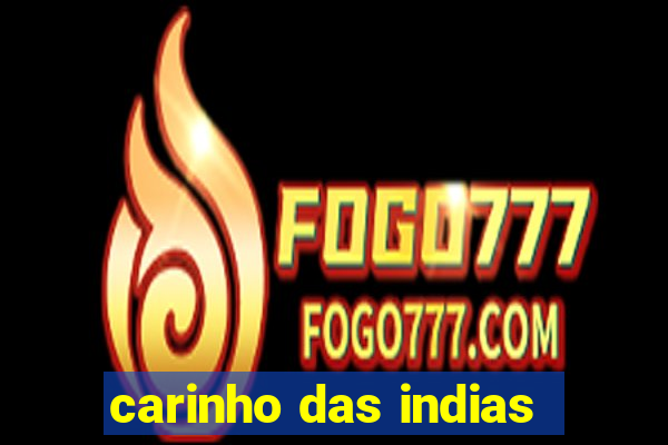 carinho das indias